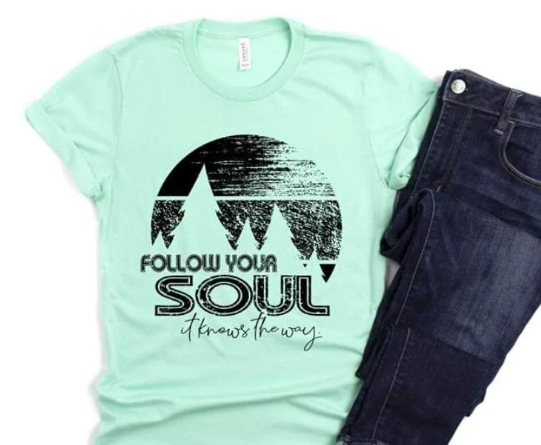 216-Follow Your Soul it knows the way Short Sleeve